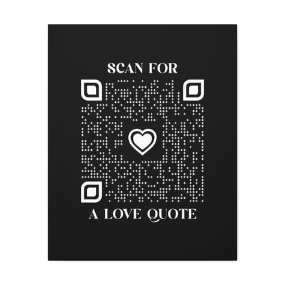 Love – Canvas – Black – Scan for a Love Quote - QR NATION